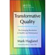 Transformative Quality: The Emerging Revolution in Health Care Performance