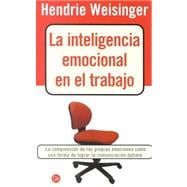 LA Inteligencia Emocional En El Trabajo/Emotional Intelligence at Work