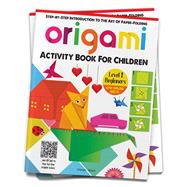 Origami: Step-by-Step Introduction To The Art Of Paper-Folding Level 1: Beginners