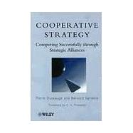 Cooperative Strategy Competing Successfully Through Strategic Alliances