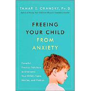 Freeing Your Child from Anxiety