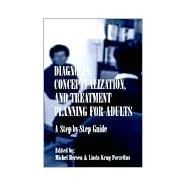 Diagnosis, Conceptualization, and Treatment Planning for Adults : A Step-By-Step Guide