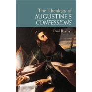 The Theology of Augustine's Confessions