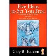 Five Ideas to Set You Free