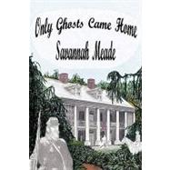 Only Ghosts Came Home