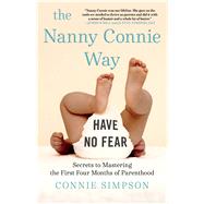 The Nanny Connie Way Secrets to Mastering the First Four Months of Parenthood