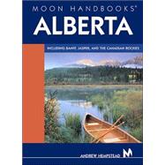 Moon Handbooks Alberta Including Banff, Jasper, and the Canadian Rockies