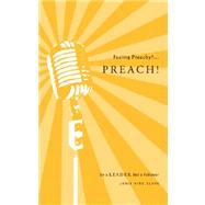 Feeling Preachy?... Preach! : Be a Leader Not a Follower