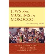 Jews and Muslims in Morocco Their Intersecting Worlds