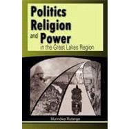 Politics, Religion and Power in the Great Lakes Region