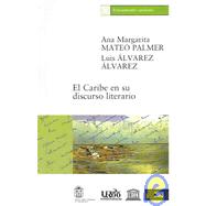 El Caribe en su discurso literario / The Caribbean as a Literary Discourse