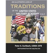 An Illustrated Look at Traditions of the United States Military Academy A to Z