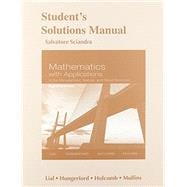 Student's Solutions Manual for Mathematics with Applications In the Management, Natural and Social Sciences