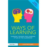 Ways of Learning: Learning theories and learning styles in the classroom