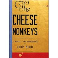 The Cheese Monkeys; A Novel in Two Semesters