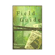 Field Guide : A Novel