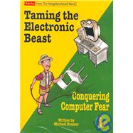 Taming the Electronic Beast : Conquering Computer Fear