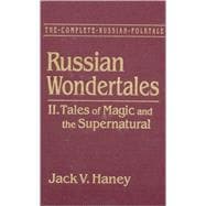 The Complete Russian Folktale: v. 4: Russian Wondertales 2 - Tales of Magic and the Supernatural