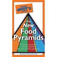 The Pocket Idiot's Guide to the New Food Pyramids
