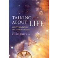 Talking about Life: Conversations on Astrobiology