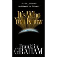 It's Who You Know : The One Relationship That Makes All the Difference