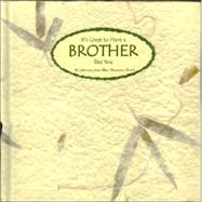It's Great to Have a Brother Like You : The Perfect Gift for a Wonderful Brother
