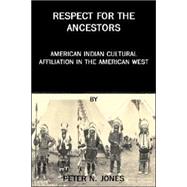 Respect for the Ancestors : American Indian Cultural Affiliation in the American West