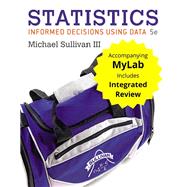 Statistics Informed Decisions Using Data with Integrated Review and Worksheets Plus MyLab Math with Pearson eText -- 24 Month Access Card Package