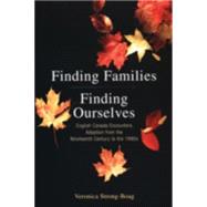 Finding Families, Finding Ourselves A History of Adoption in Canada