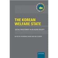 The Korean Welfare State Social Investment in an Aging Society