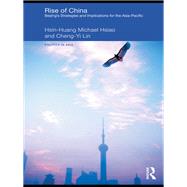 Rise of China : Beijing's Strategies and Implications for the Asia-Pacific