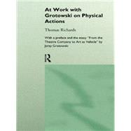At Work With Grotowski on Physical Actions