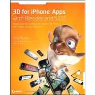3D for iPhone Apps with Blender and SIO2 : Your Guide to Creating 3D Games and More with Open-Source Software