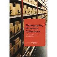 Photographs, Museums, Collections Between Art and Information