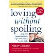 Loving without Spoiling And 100 Other Timeless Tips for Raising Terrific Kids
