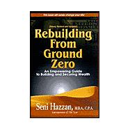 Rebuilding from Ground Zero : An Empowering Guide to Building and Securing Wealth