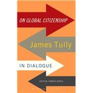 On Global Citizenship James Tully in Dialogue