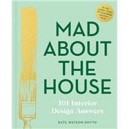 Mad About the House: 101 Interior Design Answers