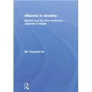 Alliance in Anxiety: Detente and the Sino-American-Japanese Triangle