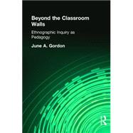 Beyond the Classroom Walls: Ethnographic Inquiry as Pedagogy