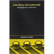 Crisis Theory and World Order : Heideggerian Reflections