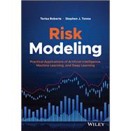 Risk Modeling Practical Applications of Artificial Intelligence, Machine Learning, and Deep Learning