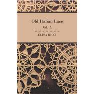 Old Italian Lace - Vol. I.