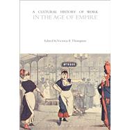 A Cultural History of Work in the Age of Empire