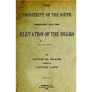 The Prosperity of the South Dependent upon the Elevation of the Negro