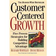 Customer-centered Growth Five Proven Strategies For Building Competitive Advantage