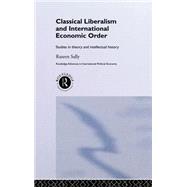 Classical Liberalism and International Economic Order: Studies in Theory and Intellectual History