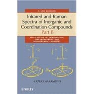 Infrared and Raman Spectra of Inorganic and Coordination Compounds, Part B Applications in Coordination, Organometallic, and Bioinorganic Chemistry
