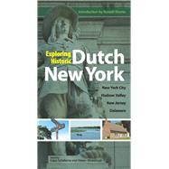 Exploring Historic Dutch New York New York City * Hudson Valley * New Jersey * Delaware