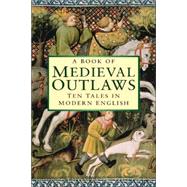 Medieval Outlaws: Ten Tales in Modern English